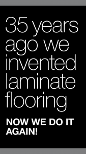 Over 35 Years ago we invented the Laminate floor in Sweden .